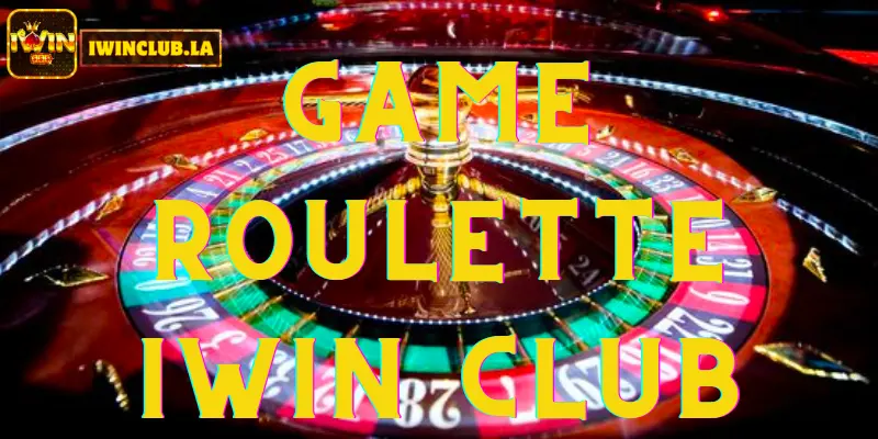 Roulette IWIN CLUB: Trò chơi casino cổ điển hấp dẫn cho người mới bắt đầu 1 Roulette IWIN CLUB