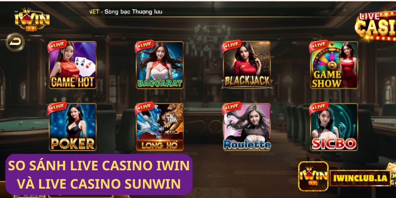 So sánh Live casino IWIN CLUB và Live Casino Sunwin: Đâu là lựa chọn tốt hơn? 5 So sánh Live casino IWIN CLUB và Live Casino Sunwin: Đâu là lựa chọn tốt hơn?